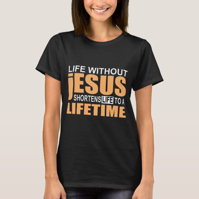 Ohne Jesus gibt es kein ewiges Leben T-Shirt (Vorderseite)