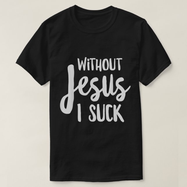 Ohne Jesus Sind zum Kotzen ich Christliche Kleidun T-Shirt (Design vorne)
