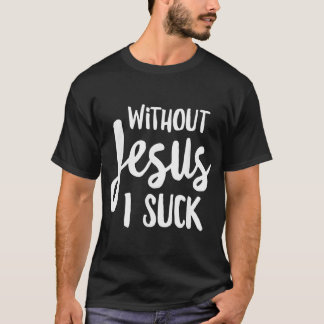 Ohne Jesus Sind zum Kotzen ich Christliche Kleidun T-Shirt