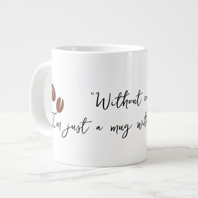 Ohne Kaffee bin ich nur eine Tasse ohne Sinn (Vorderseite Links)