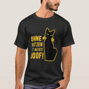Ohne Katzen ist alles Dose Black Cat Animal K T-Shirt