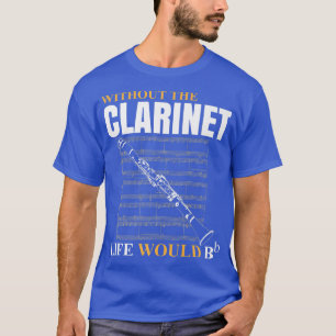 Ohne Klarinette wäre das Leben B Klarinettist Musi T-Shirt