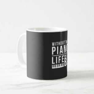 Ohne Klavier wäre das Leben flach Kaffeetasse