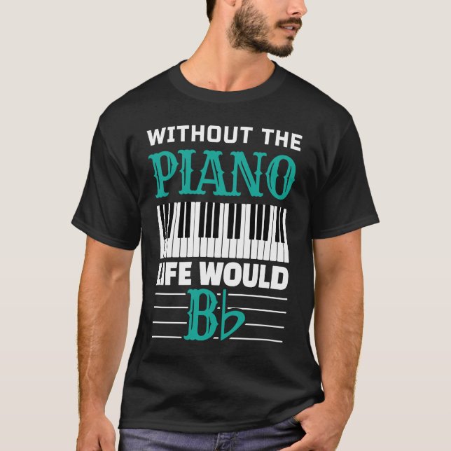 Ohne Klavierleben wäre für Musik Piano Pl T-Shirt (Vorderseite)