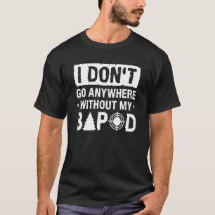 Ohne mein Bipod Coyote Huntin gehe ich nirgends hi T-Shirt