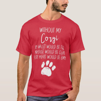 Ohne mein Corgi Lover Dog Paw Funny Pup Angebot T-Shirt