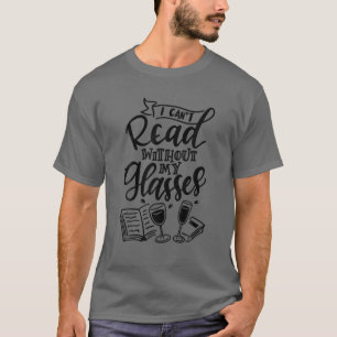 Ohne meine Brille kann ich nicht lesen T-Shirt