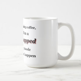 Ohne meinen Morgen-Kaffee bin ich gerissen… Tasse