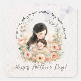 Ohne mich ist heute nur noch ein Tag lustige Mutte Quadratischer Aufkleber