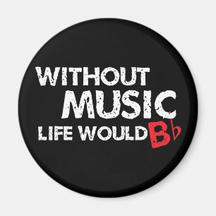 Ohne Music Life wäre B (be) flach Magnet