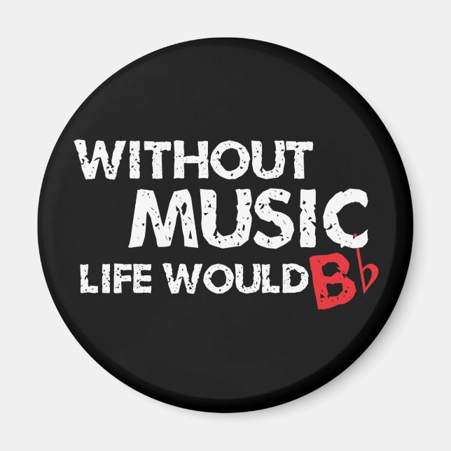 Ohne Music Life wäre B (be) flach Magnet (Vorne)
