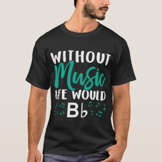 Ohne Musik wäre Bb Musiknote Choi fami T-Shirt