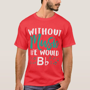 Ohne Musik wäre Bb Musiknote Choi fami T-Shirt
