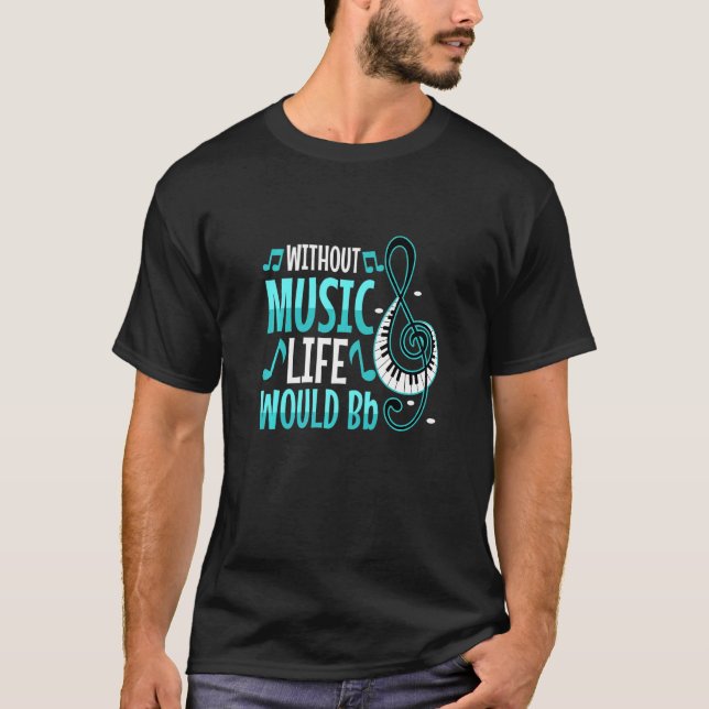 Ohne Musik wäre das Leben B-Flat T-Shirt (Vorderseite)
