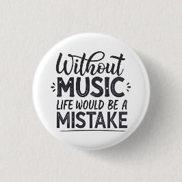 Ohne Musik wäre das Leben ein Fehler Button