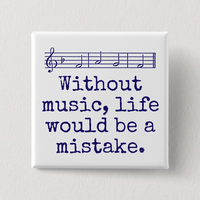 Ohne Musik wäre das Leben ein Fehler - Musikquot Button (Vorderseite)