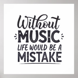 Ohne Musik wäre das Leben ein Fehler Poster