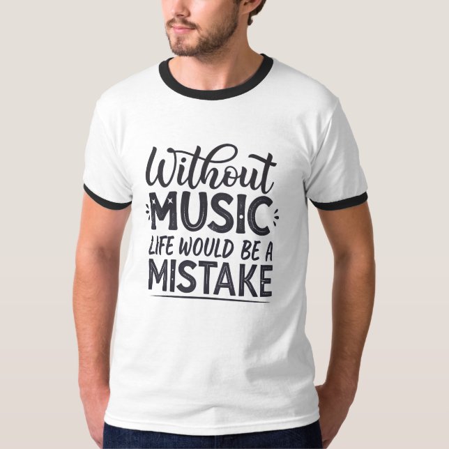 Ohne Musik wäre das Leben ein Fehler T-Shirt (Vorderseite)