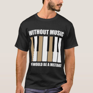 Ohne Musik wäre das Leben ein Fehler T-Shirt