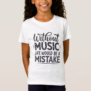 Ohne Musik wäre das Leben ein Fehler T-Shirt
