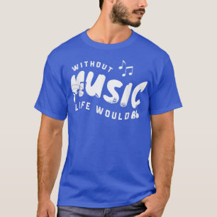 Ohne Musik wäre das Leben ein flatter Musiker 3319 T-Shirt