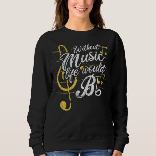 Ohne Musik wäre das Leben eine Flat-II-Musik Sweatshirt