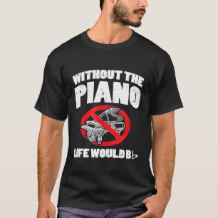 Ohne Musik wäre das Leben flach I Piano und Keyboa T-Shirt