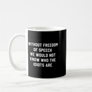 Ohne Redefreiheit würden wir nicht wissen, wer S i Kaffeetasse