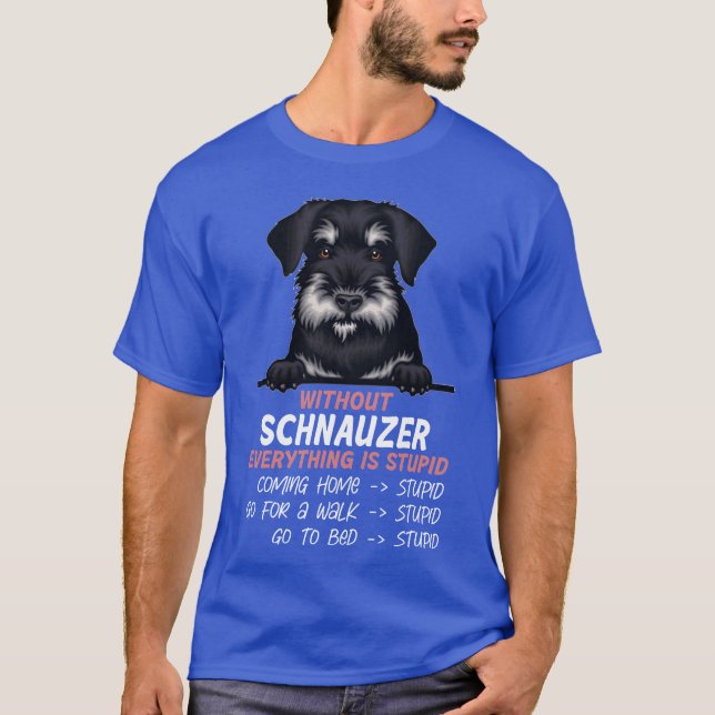 Ohne Schnauzer ist alles ein dummer Hundefreund T-Shirt (Vorderseite)