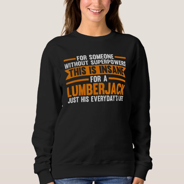 Ohne Superkräfte ist das Lumberjack Chainsaw Sweatshirt (Vorderseite)