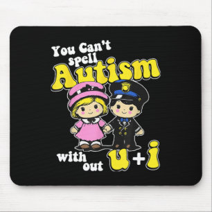 Ohne U + I kannst du Autismus nicht buchstabieren Mousepad
