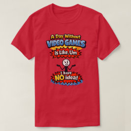 Ohne Videospiele T-Shirt