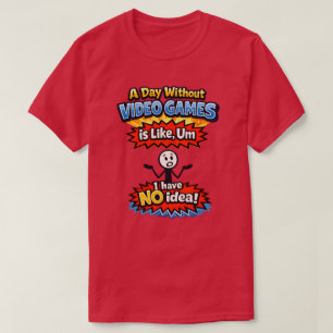Ohne Videospiele T-Shirt