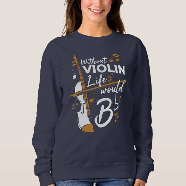 Ohne Violine Leben wäre eine flatternde Violinisti Sweatshirt (Vorderseite)