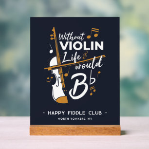 Ohne Violine wäre das Leben B-moll Violinisten Cus Acrylschild