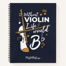 Ohne Violine wäre das Leben flach und Violinist Notizbuch
