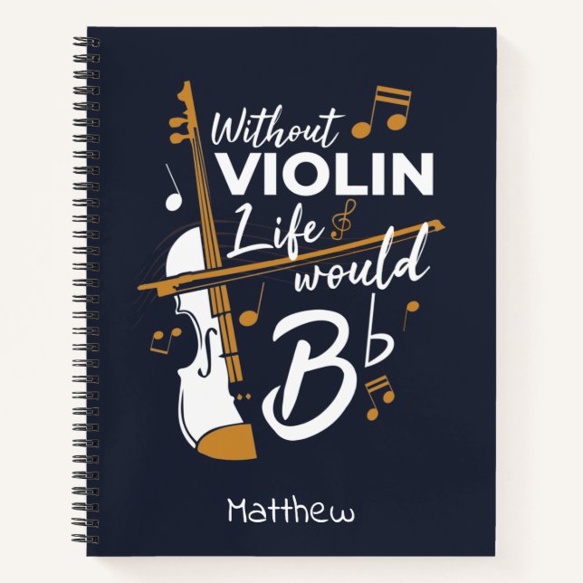 Ohne Violine wäre das Leben flach und Violinist Notizbuch (Vorderseite)