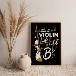 Ohne Violine würde das Leben flach sein Poster
