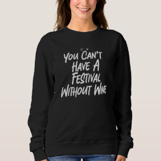 Ohne Wein kann es kein Festival geben Sweatshirt