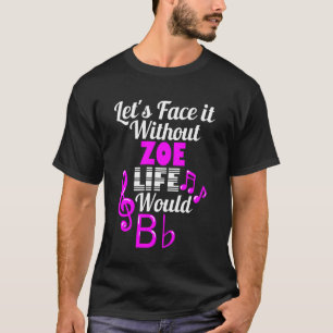 Ohne Zoe Wäre Das Leben B Dur Musikliebhaber Vorna T-Shirt