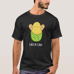 Ohren von Mais Funny Mais Pun Dark BG T-Shirt