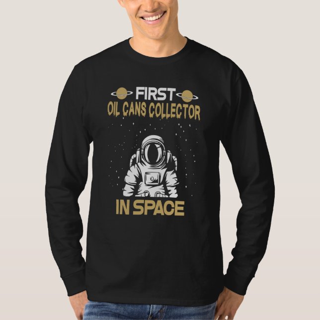 Oil Cans Collector In Space T-Shirt (Vorderseite)