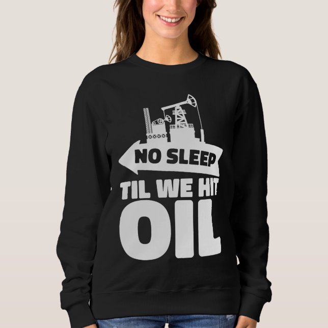 Oil Drilling Rig Fracker  Fracking Oilfield Sweatshirt (Vorderseite)
