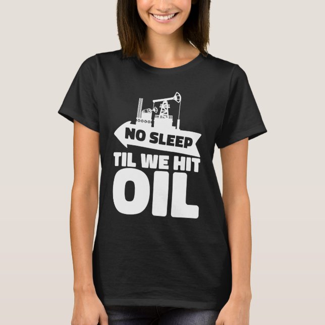 Oil Drilling Rig Fracker  Fracking Oilfield T-Shirt (Vorderseite)