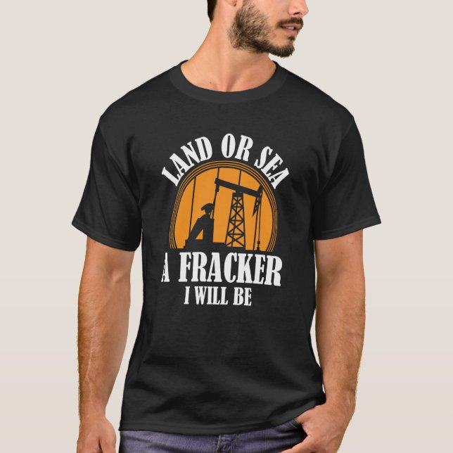Oil Drilling Sea  Fracker Oilfield Fracking T-Shirt (Vorderseite)