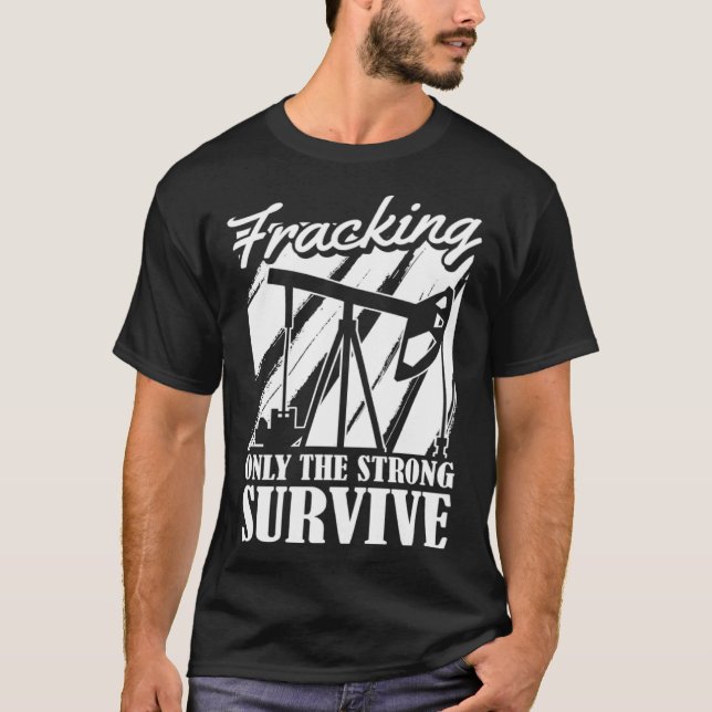 Oil Drilling Survive Oilfield Fracker  Fracking T-Shirt (Vorderseite)