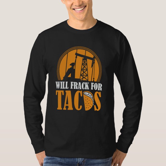 Oil Drilling Tacos  Fracker Oilfield Fracking T-Shirt (Vorderseite)