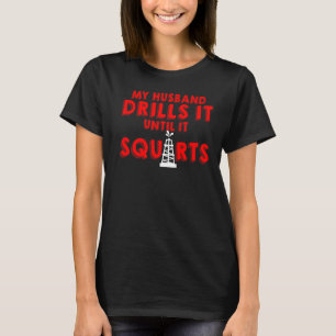 Oil Rig Worker Husband Ehefrau USA American Gas Oi T-Shirt