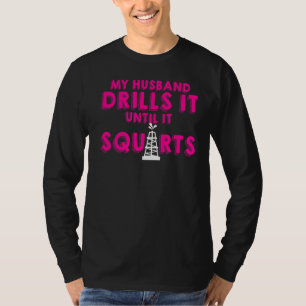Oil Rig Worker Husband Ehefrau USA American Gas Oi T-Shirt