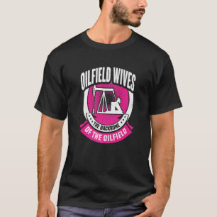 Oilfeild Oilfield Müll Girlfriend Oilfield Ehefrau T-Shirt